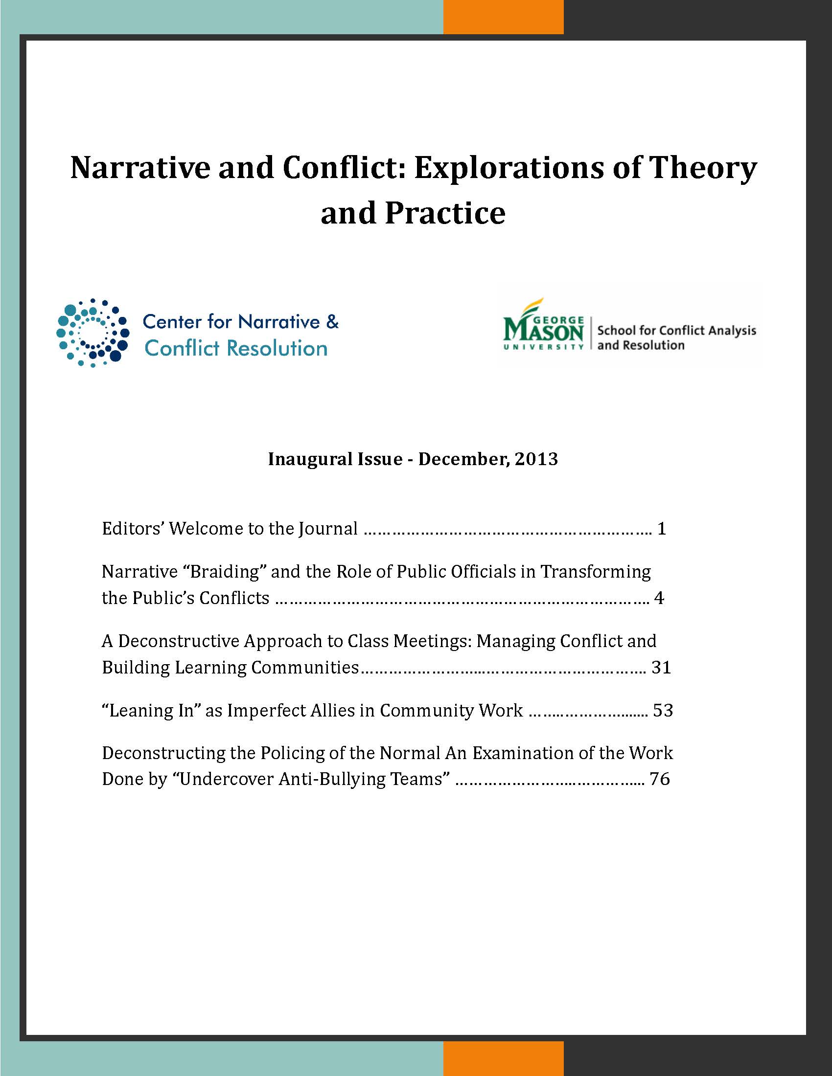 Narrative and Conflict: Explorations of Theory and Practice. Inaugural Issue - December, 2013. Center for Narrative and Conflict Resolution, George Mason University School for Conflict Analysis and Resolution.